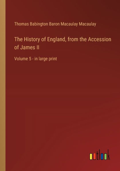 the History of England, from Accession James II: Volume