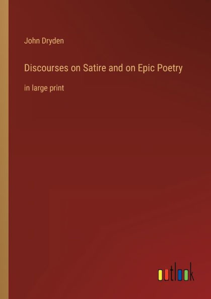 Discourses on Satire and Epic Poetry: large print