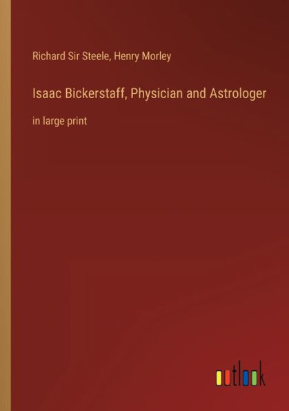 Isaac Bickerstaff, Physician and Astrologer: large print