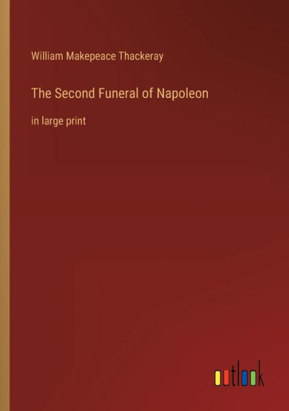 The Second Funeral of Napoleon: large print