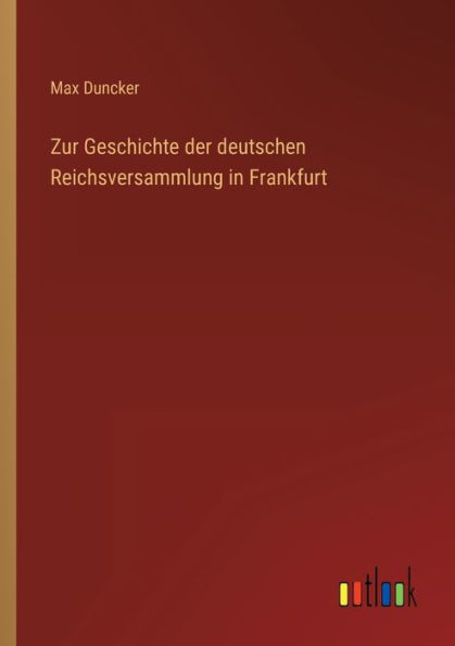 Zur Geschichte der deutschen Reichsversammlung Frankfurt