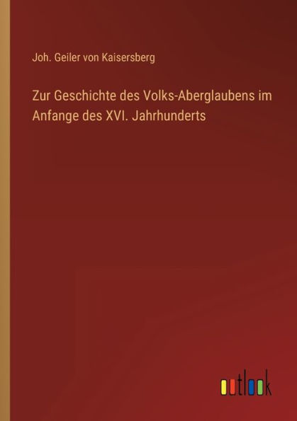 Zur Geschichte des Volks-Aberglaubens im Anfange XVI. Jahrhunderts