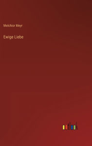 Title: Ewige Liebe, Author: Melchior Meyr