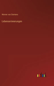 Title: Lebenserinnerungen, Author: Werner von Siemens