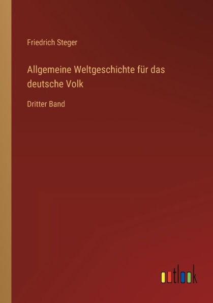 Allgemeine Weltgeschichte für das deutsche Volk: Dritter Band