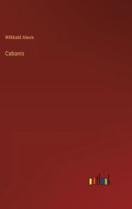 Title: Cabanis, Author: Willibald Alexis