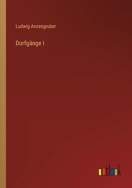 Dorfgänge I by Ludwig Anzengruber, Paperback | Barnes & Noble®