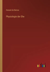 Title: Physiologie der Ehe, Author: Honore de Balzac