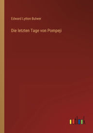 Title: Die letzten Tage von Pompeji, Author: Edward Lytton Bulwer