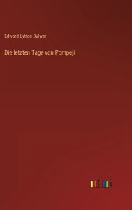 Title: Die letzten Tage von Pompeji, Author: Edward Lytton Bulwer