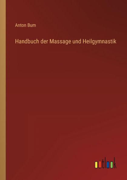Handbuch der Massage und Heilgymnastik