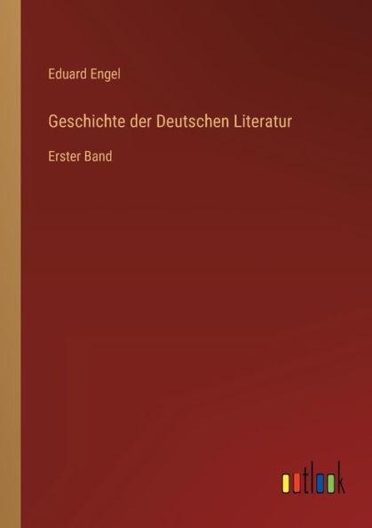 Geschichte der Deutschen Literatur: Erster Band