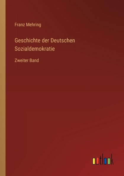 Geschichte der Deutschen Sozialdemokratie: Zweiter Band