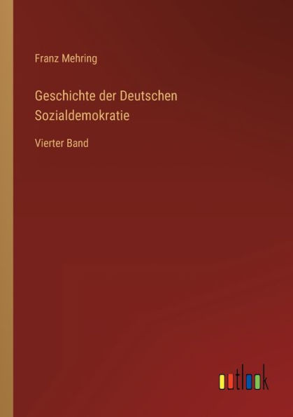 Geschichte der Deutschen Sozialdemokratie: Vierter Band
