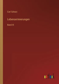 Title: Lebenserinnerungen: Band III, Author: Carl Schurz