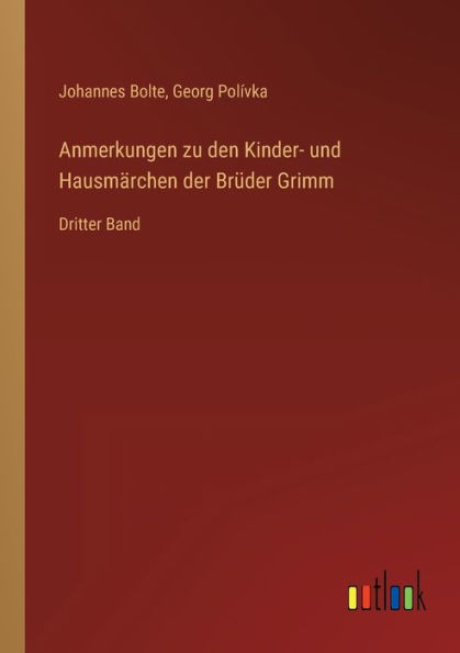 Anmerkungen zu den Kinder- und Hausmärchen der Brüder Grimm: Dritter Band