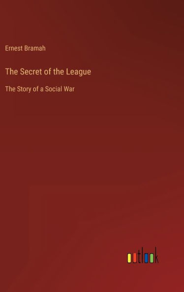 The Secret of the League: The Story of a Social War