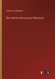 Title: Über Werthschätzung der Rübensaat, Author: Freiherr von Bretfeld