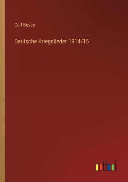 Deutsche Kriegslieder 1914/15