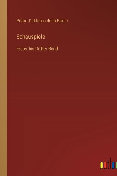 Schauspiele: Erster bis Dritter Band