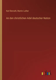 Title: An den christlichen Adel deutscher Nation, Author: Martin Luther