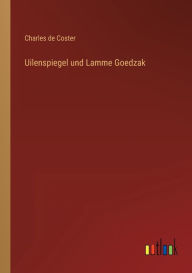 Title: Uilenspiegel und Lamme Goedzak, Author: Charles de Coster