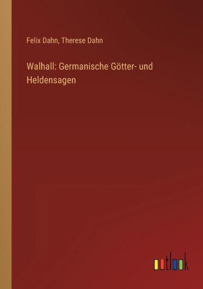 Walhall: Germanische Götter- und Heldensagen