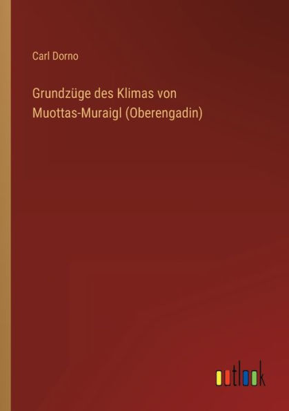 Grundzüge des Klimas von Muottas-Muraigl (Oberengadin)