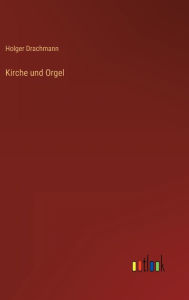 Title: Kirche und Orgel, Author: Holger Drachmann