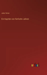 Title: Ein Kapitän von fünfzehn Jahren, Author: Jules Verne