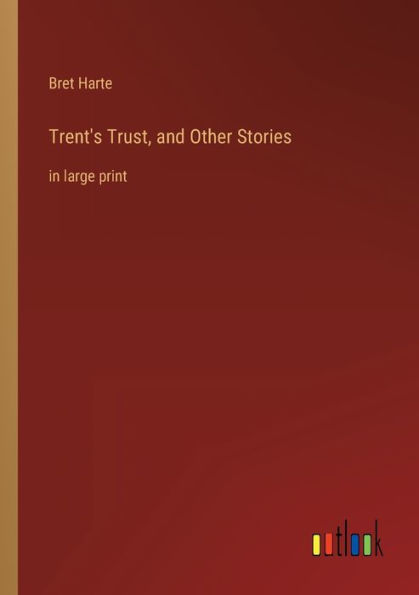 Trent's Trust, and Other Stories: large print