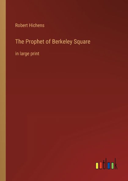 The Prophet of Berkeley Square: large print