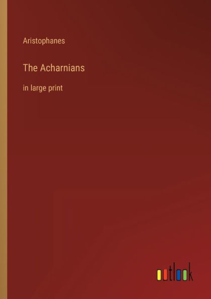 The Acharnians: large print