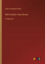 Wild Animals I Have Known: in large print