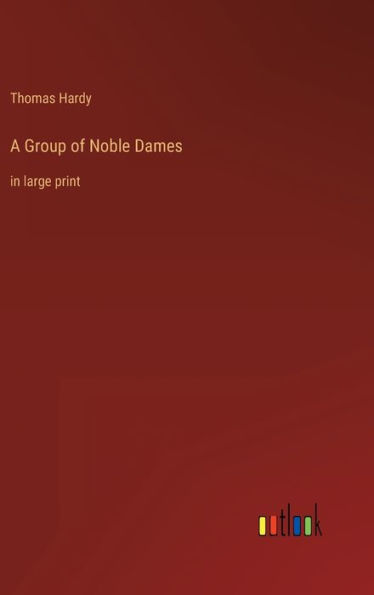 A Group of Noble Dames: in large print
