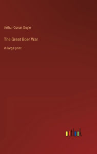 Title: The Great Boer War: in large print, Author: Arthur Conan Doyle