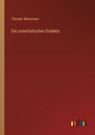 Title: Die unteritalischen Dialekte, Author: Theodor Mommsen