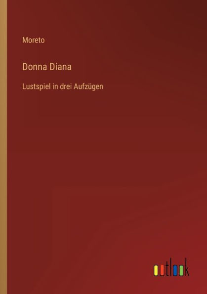Donna Diana: Lustspiel drei Aufzügen