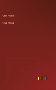 Title: Haus Ithaka, Author: Rudolf Presber