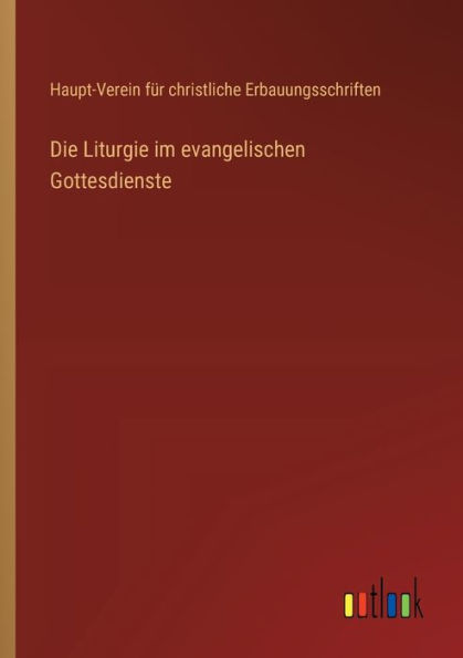 Die Liturgie im evangelischen Gottesdienste