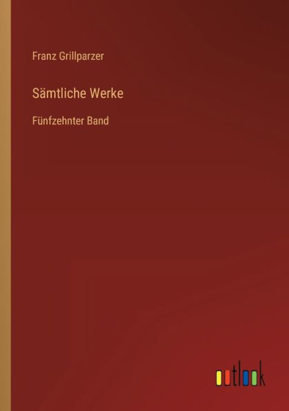 Sämtliche Werke: Fünfzehnter Band