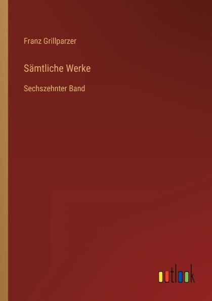 Sämtliche Werke: Sechszehnter Band