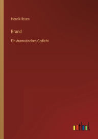 Title: Brand: Ein dramatisches Gedicht, Author: Henrik Ibsen