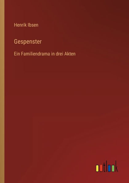 Gespenster: Ein Familiendrama in drei Akten