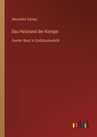 Title: Das Halsband der Königin: Zweiter Band in Großdruckschrift, Author: Alexandre Dumas