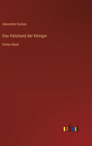 Title: Das Halsband der Königin: Dritter Band, Author: Alexandre Dumas