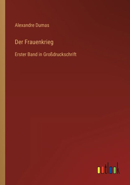 Der Frauenkrieg: Erster Band Großdruckschrift