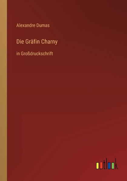 Die Gräfin Charny: Großdruckschrift