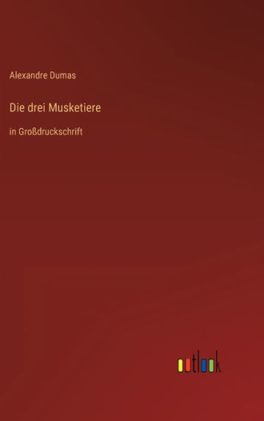 Die drei Musketiere: in Großdruckschrift