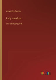 Title: Lady Hamilton: in Großdruckschrift, Author: Alexandre Dumas